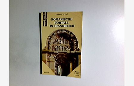 Romanische Portale in Frankreich : Waage u. Schwert, Schlüssel u. Schrift.   - DuMont-Kunst-Taschenbücher ; Bd. 56