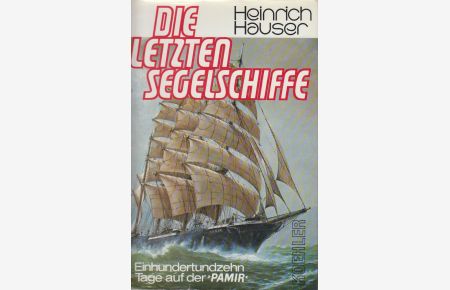 Die letzten Segelschiffe : 110 Tage auf d. Pamir / Heinrich Hauser