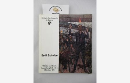 Emil Scheibe. Ölbilder und Grafik.   - Mit einem Beitrag von Herbert Schade : Zum anonymen Christentum der technologischen Gesellschaft. Ausstellungskatalog.