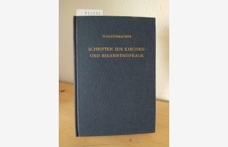 Schriften zur Kirchen- und Bekenntnisfrage. [Von Friedrich Schleiermacher]. Bearbeitet von Hayo Gerdes. (= Kleine Schriften und Predigten, Band 2).