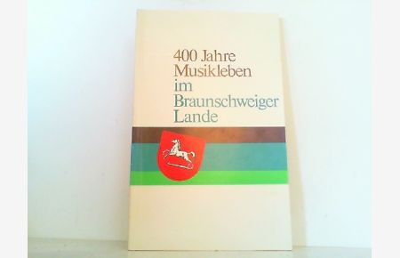 400 Jahre Musikleben im Braunschweiger Land. Sonderausstellung a. Anlaß des 25 jährigen Bestehens der Braunschweigischen Musikgesellschaft.