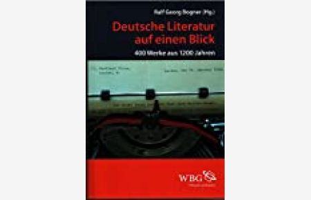 Deutsche Literatur auf einen Blick : 400 Werke aus 1200 Jahren ; ein Kanon / Ralf Georg Bogner (Hg. )