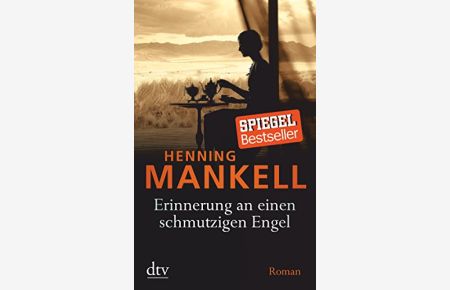 Erinnerung an einen schmutzigen Engel : Roman.   - Henning Mankell. Aus dem Schwed. von Verena Reichel / dtv ; 21525