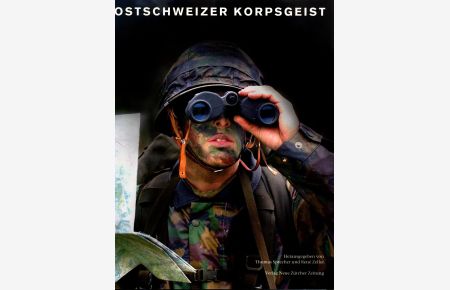 Ostschweizer Korpsgeist  - Ereignisse und Erlebnisse im Feldarmeekorps 4 1891 - 2003