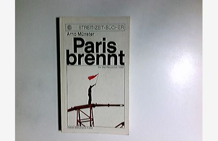 Paris brennt : Die Mai-Revolution 1968. Analysen, Fakten, Dokumente.   - Vorw.: Claude Roy. Fotos: Inge Werth / Streit-Zeit-Bücher ; 1