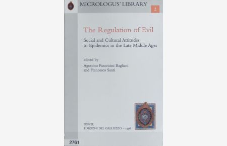 The regulation of evil : social and cultural attitudes to epidemics in the late Middle Ages.   - Micrologus' library ; 2.