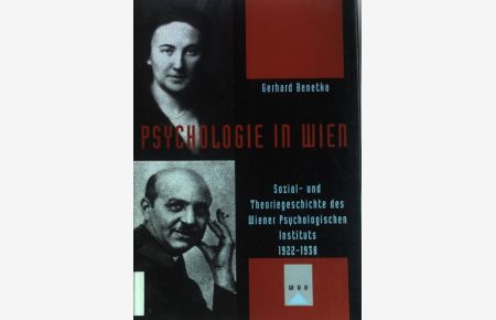 Psychologie in Wien : Sozial- und Theoriegeschichte des Wiener Psychologischen Instituts 1922 - 1938.