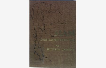 Siam : Das Land der Tai. Eine Landeskunde auf Grund eigener Reisen und Forschungen.