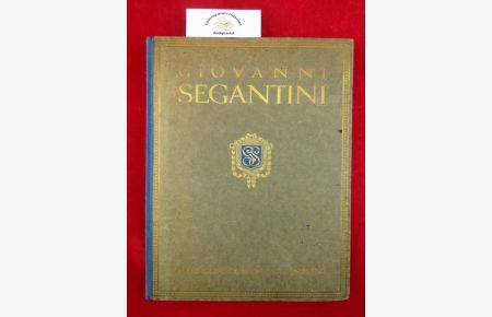 Giovanni Segantini : Sein Leben und seine Werke.   - Mit einer Einführung von Gottardo Segantini.