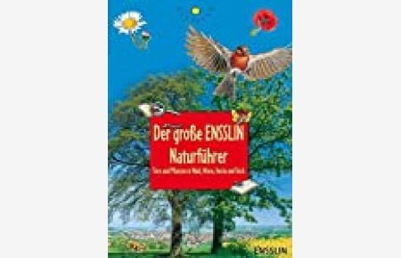 Der große Ensslin-Naturführer : Tiere und Pflanzen in Wald, Wiese, Hecke und Teich / Bärbel Oftring. Ill. von Viola Beyer und Svenja Doering