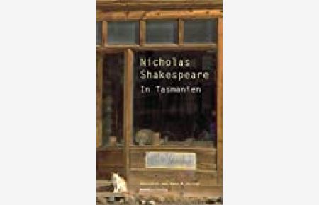 In Tasmanien / Nicholas Shakespeare. Dt. von Hans M. Herzog