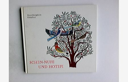 Schen-Nufe und Hotepi : e. archäolog. Kinderbuch.   - erzählt von