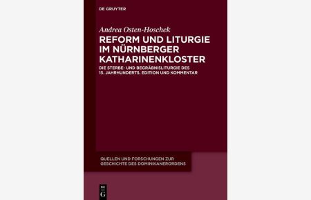 Reform und Liturgie im Nürnberger Katharinenkloster  - Die Sterbe- und Begräbnisliturgie des 15. Jahrhunderts. Edition und Kommentar
