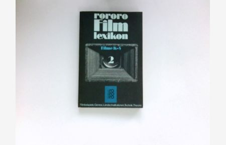 rororo-Filmlexikon 2 :  - Filme K - S : Filmbeispiele, Genres, Länder, Institutionen, Technik, Theorie.