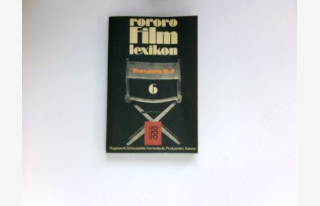 rororo-Filmlexikon 6 :  - Personen R - Z : Regisseure, Schauspieler, Kameraleute, Produzenten, Autoren.