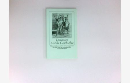 Antike Geschichte :  - Honoré Daumier. Übers., kommentiert u. hrsg. von Wolfgang Drost u. Karl Riha / Insel-Taschenbuch ; 560