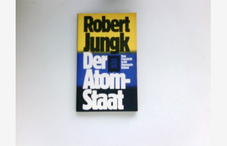 Der Atom-Staat :  - vom Fortschritt in d. Unmenschlichkeit. rororo ; 7288 : rororo-Sachbuch.