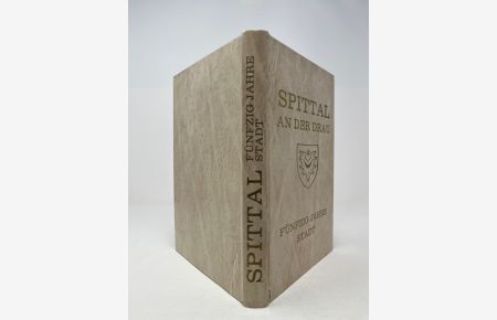 Fünfzig Jahre Stadt Spittal an der Drau - Festschrift zum Jubiläum der Stadterhebung.   - Geleitwort,
