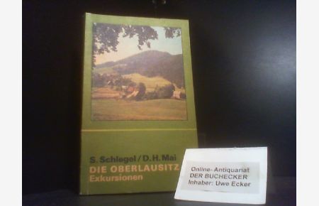 Die Oberlausitz : Exkursionen.   - Siegfried Schlegel ; Dieter Hans Mai / Geographische Bausteine ; N.R., H. 20