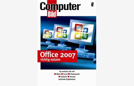Office 2007 richtig nutzen: So erzielen Sie mit Word - Excel - Powerpoint - Outlook - Access optimale Ergebnisse (Ullstein Taschenbuch)
