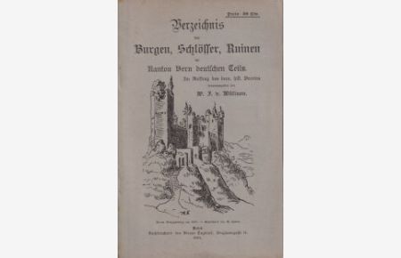 Verzeichnis der Burgen, Schlösser und Ruinen im Kanton Bern Deutschen Teils. Im Auftrag des Bernischen Historischen Vereins.