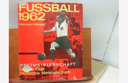 Fussball 1962 : Weltmeisterschaft, Europa - Cup, Deutsche Meisterschaft
