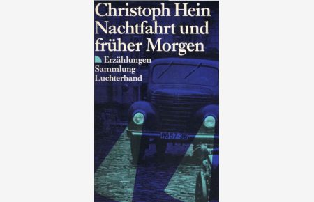Nachtfahrt und früher Morgen : Erzählungen.   - Christoph Hein / Sammlung Luchterhand ; 841