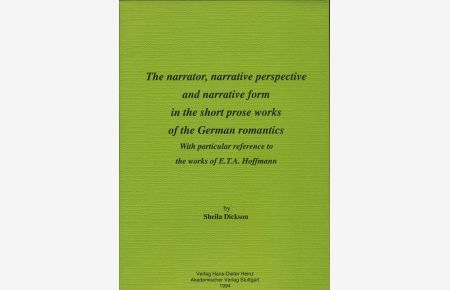 The narrator, narrative perspective and narrative form in the short prose works of the German romantics  - With particular reference to the works of E. T. A. Hoffmann
