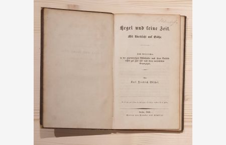 Hegel und seine Zeit. Mit Rücksicht auf Göthe.   - Zum Unterricht in der gegenwärtige Philosophie nach ihren Verhältnissen zur Zeit und nach ihren wesentlichen Grundzügen.