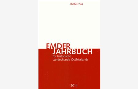Emder Jahrbuch für historische Landeskunde Ostfriesland 2014 (Band 94).
