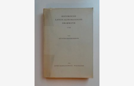Historische Latein-Altromanische Grammatik. I. Teil: Einleitung.   - Das sogenannte Vulgärlatein und das Wesen der Romanisierung.