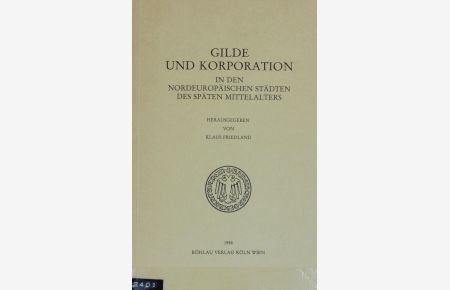 Gilde und Korporation in den nordeuropäischen Städten des späten Mittelalters.   - Quellen und Darstellungen zur hansischen Geschichte ; N.F., 29.