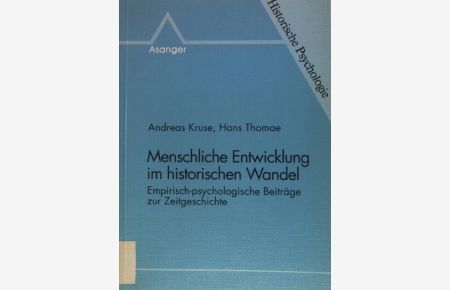 Menschliche Entwicklung im historischen Wandel : empirisch-psychologische Beiträge zur Zeitgeschichte.   - Historische Psychologie