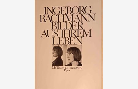Ingeborg Bachmann, Bilder aus ihrem Leben : mit Texten aus ihrem Werk.   - hrsg. von Andreas Hapkemeyer