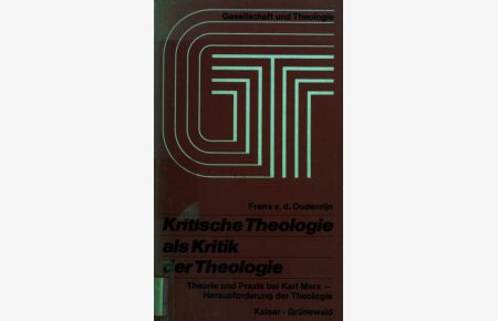 Kritische Theologie als Kritik der Theologie : Theorie und Praxis bei Karl Marx, Herausforderung d. Theologie.