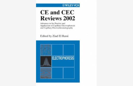 CE and CEC Reviews 2002.   - Advances in the Practice and Application of Capillary Electrophoresis and Capillary Electrochromatography.