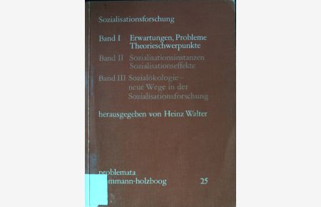 Sozialisationsforschung : Band I - Erwartungen, Probleme, Theorieschwerpunkte.   - problemata frommann-holzboog 25;