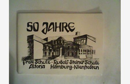 50 Jahre Freie Schule- Rudolf Steiner Schule Altona, Hmburg- Nienstedten, Festschrift