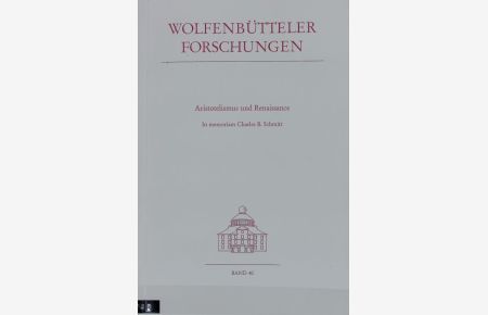 Aristotelismus und Renaissance : in memoriam Charles B. Schmitt.   - Wolfenbütteler Forschungen ; 40.