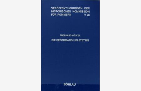 Reformation in Stettin.   - Veröffentlichungen der Historischen Kommission für Pommern.