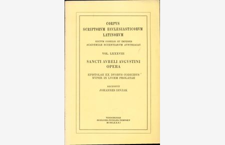 Sancti Aureli Augustini Opera Sect. II Pars VI  - Epistolae ex Duobus Codicibus Nuper in Lucem Prolatae