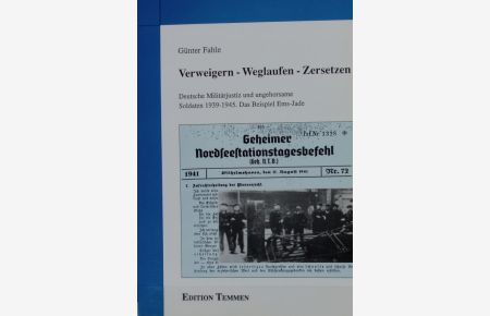 Verweigern, weglaufen, zersetzen : deutsche Militärjustiz und ungehorsame Soldaten 1939 - 1945 ; das Beispiel Ems-Jade ; mit Dokumenten.   - DIZ-Schriften ; 3.