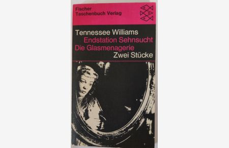 Endstation Sehnsucht; Die Glasmenagerie. 2 Theaterstücke.   - [Ins Dt. übertr. von Berthold Viertel] / Fischer-Taschenbücher ; 7004