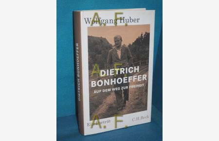 Dietrich Bonhoeffer : auf dem Weg zur Freiheit : ein Porträt
