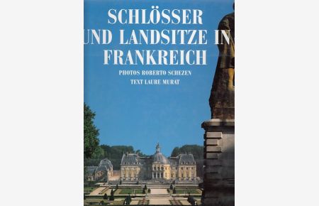 Schlösser und Landsitze in Frankreich.   - Einl. Olivier Bernier. [Ins Dt. übertr. von Annekatrin Gudat] / Collection Rolf Heyne.