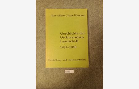 Geschichte der Ostfriesischen Landschaft : 1932 - 1980, Darstellung und Dokumentation.   - Quellen zur Geschichte Ostfrieslands Bd. 14.