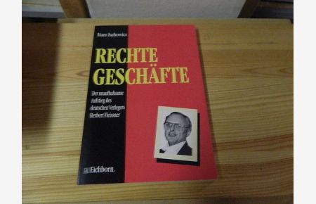Rechte Geschäfte. Der unaufhaltsame Aufstieg des deutschen Verlegers Herbert Fleissner