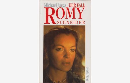 Der Fall Romy Schneider  - Eine Biographie