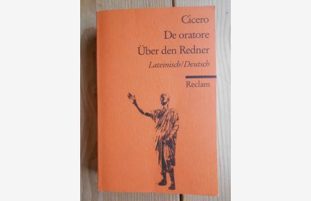 De oratore / Über den Redner: Lateinisch / Deutsch (Reclams Universal-Bibliothek).