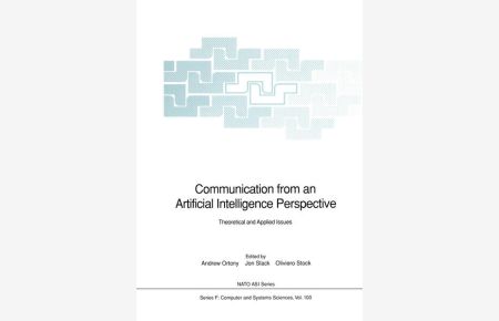 Communication from an Artificial Intelligence Perspective: Theoretical and Applied Issues (NATO ASI Subseries F:, 100, Band 100)